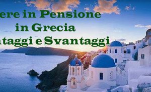 Trasferirsi a vivere in Grecia in pensione: vantaggi, svantaggi